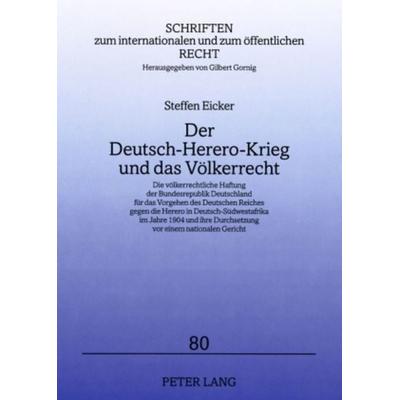 Der Deutsch-Herero-Krieg und das Völkerrecht, Taschenbuch von Steffen Eicker, Peter Lang GmbH, Internationaler Verlag der Wissenschaften,