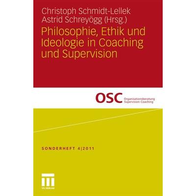 Philosophie, Ethik und Ideologie in Coaching und Supervision, Taschenbuch von , VS Verlag für Sozialwissenschaften, 978-3-531-18522-4