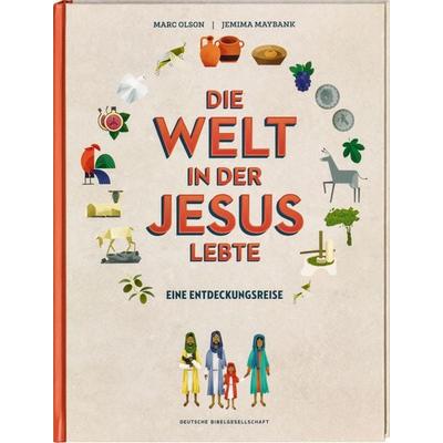 Die Welt in der Jesus lebte. Eine Entdeckungsreise. Der Alltag vor 2000 Jahren: Kinder-Sachbuch über die Zeit, in der das Neue Testament entstand. Für