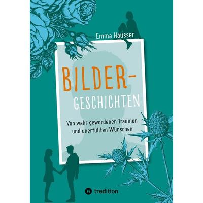 Bilder-Geschichten, Taschenbuch von Emma Hausser, Tredition, 978-3-384-91761-4