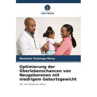 Optimierung der Überlebenschancen von Neugeborenen mit niedrigem Geburtsgewicht, Taschenbuch von Mashako Ruhanga Many, Verlag Unser Wissen
