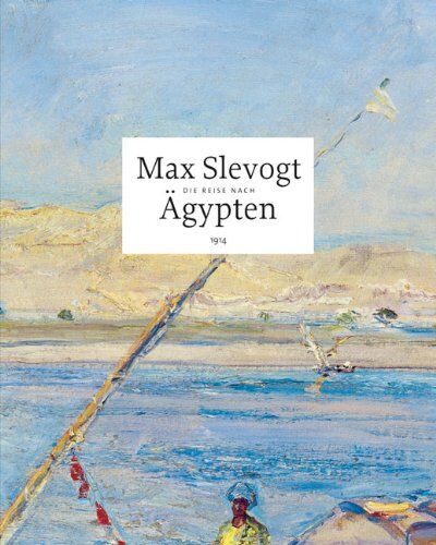 Staatliche Kunstsammlungen Dresden - Max Slevogt: Die Reise nach Ägypten 1914 - Preis vom 30.09.2026 09:01:18 h
