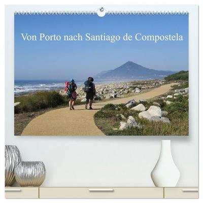 Von Porto nach Santiago de Compostela (hochwertiger Premium Wandkalender 2026 DIN A2 quer), Kunstdruck in Hochglanz