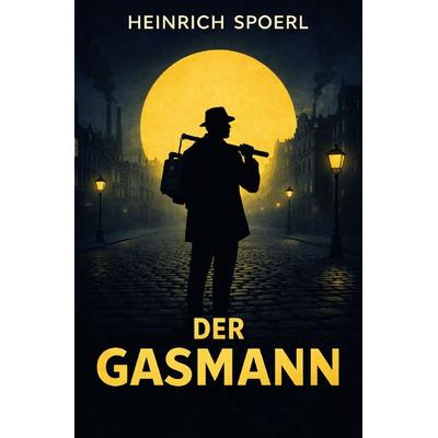 Heinrich Spoerl Trilogie / Der Gasmann, Taschenbuch von Heinrich Spoerl, Epubli, 978-3-565-36275-2