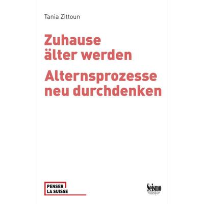 Zuhause älter werden, Taschenbuch von Tania Zittoun, Seismo Verlag, 978-3-03777-328-4