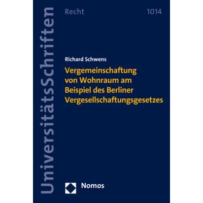 Vergemeinschaftung von Wohnraum am Beispiel des Berliner Vergesellschaftungsgesetzes, Taschenbuch von Richard Schwens, Nomos, 978-3-7560-0561-1