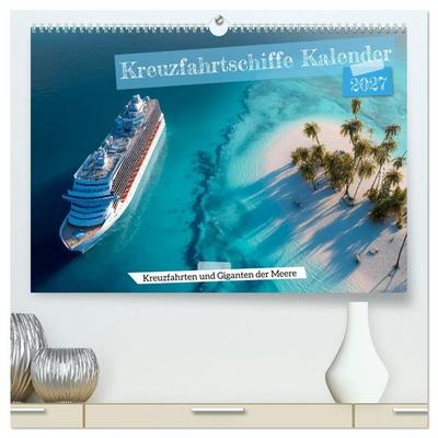 Kreuzfahrtschiffe Kalender - Kreuzfahrten und Giganten der Meere (hochwertiger Premium Wandkalender 2027 DIN A2 quer), Kunstdruck in Hochglanz