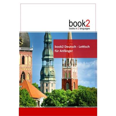 book2 Deutsch - Lettisch für Anfänger, Taschenbuch von Johannes Schumann, Goethe Verlag, 978-3-938141-24-3