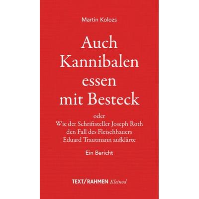 Auch Kannibalen essen mit Besteck, Gebundene Ausgabe von Martin Kolozs, Text/rahmen, 978-3-903365-14-8