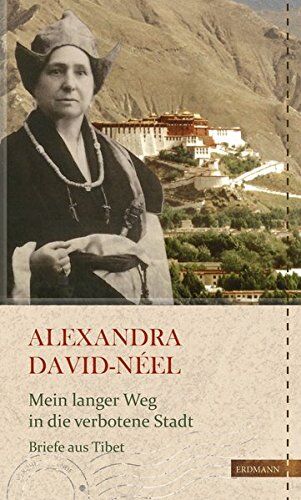 Alexandra David-Neel - Mein langer Weg in die verbotene Stadt: Briefe aus Tibet (Die Kühne Reisende) - Preis vom 04.10.2026 03:51:26 h