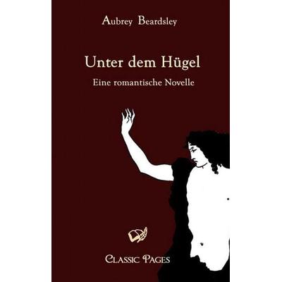 Unter dem Hügel, Taschenbuch von Aubrey Beardsley, EHV Academicpress, 978-3-86741-188-2