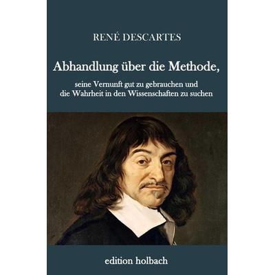 Abhandlung über die Methode, Taschenbuch von Rene Descartes, Epubli, 978-3-7450-1738-0