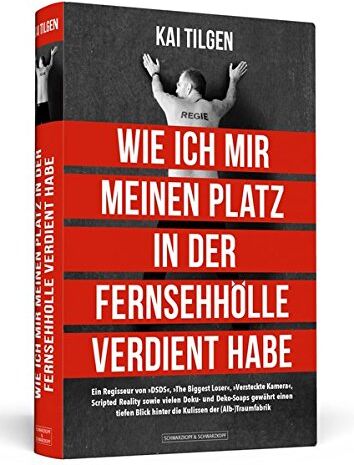 Kai Tilgen - Wie ich mir meinen Platz in der Fernsehhölle verdient habe: Ein Regisseur von 'DSDS', 'The Biggest Loser', 'Versteckte Kamera', Scripted Reality sowie ... hinter die Kulissen der (Alb-)Traumfabrik - Preis vom 30.09.2026 09:01:18 h