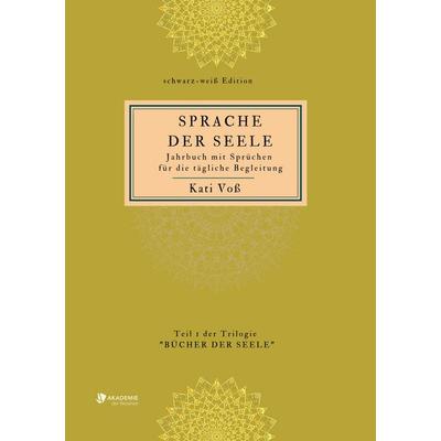 SPRACHE DER SEELE (schwarz-weiß-Edition), Taschenbuch von Kati Voss, Tredition, 978-3-347-48374-3