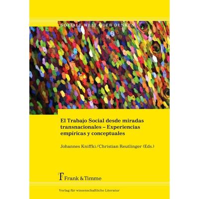 El Trabajo Social desde miradas transnacionales - Experiencias empíricas y conceptuales, Taschenbuch von , Frank & Timme, 978-3-7329-0076-3