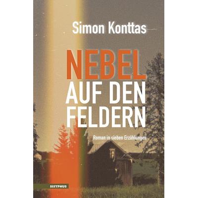 Nebel auf den Feldern, Taschenbuch von Simon Konttas, Sisyphus, 978-3-903622-04-3