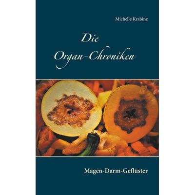 Die Organ-Chroniken, Taschenbuch von Michelle Krabinz, BoD – Books on Demand, 978-3-7528-7288-0