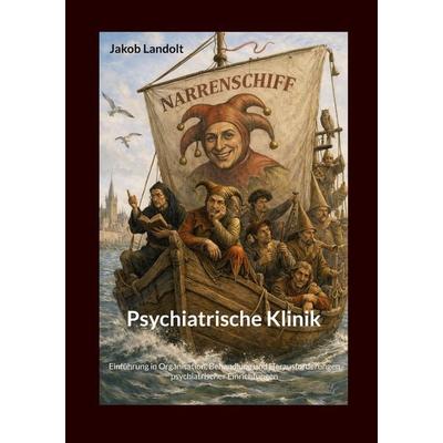 Psychiatrische Klinik, Taschenbuch von Jakob Landolt, BoD – Books on Demand, 978-3-696-39085-3