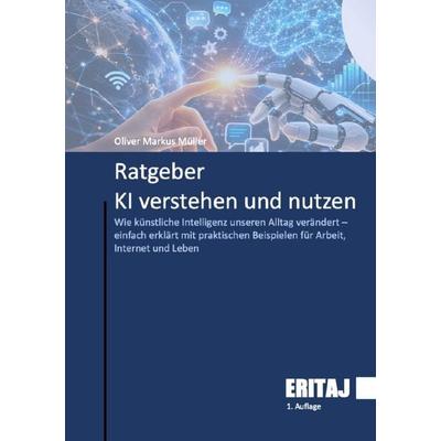 Ratgeber KI verstehen und nutzen, Taschenbuch von Oliver Markus Müller, Epubli, 978-3-565-33182-6