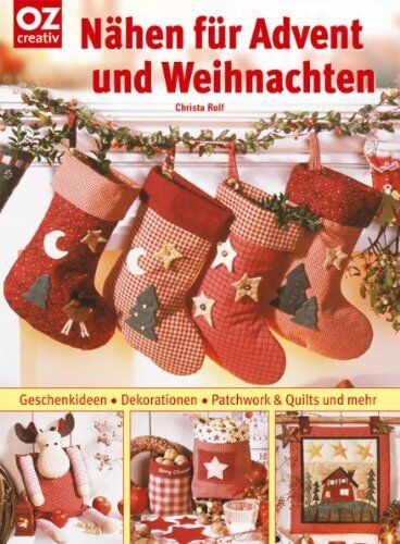 Christa Rolf - Nähen für Advent und Weihnachten: Geschenkideen, Dekorationen, Patchwork &Quilts - Preis vom 16.10.2026 11:41:07 h