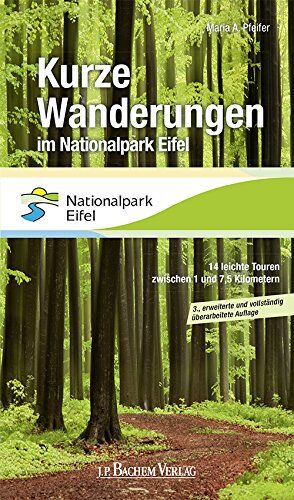 Pfeifer, Maria A. - Kurze Wanderungen im Nationalpark Eifel: 14 leichte Tozuren zwischen 1 und 7,5 Kilometern - Preis vom 30.09.2026 22:30:23 h