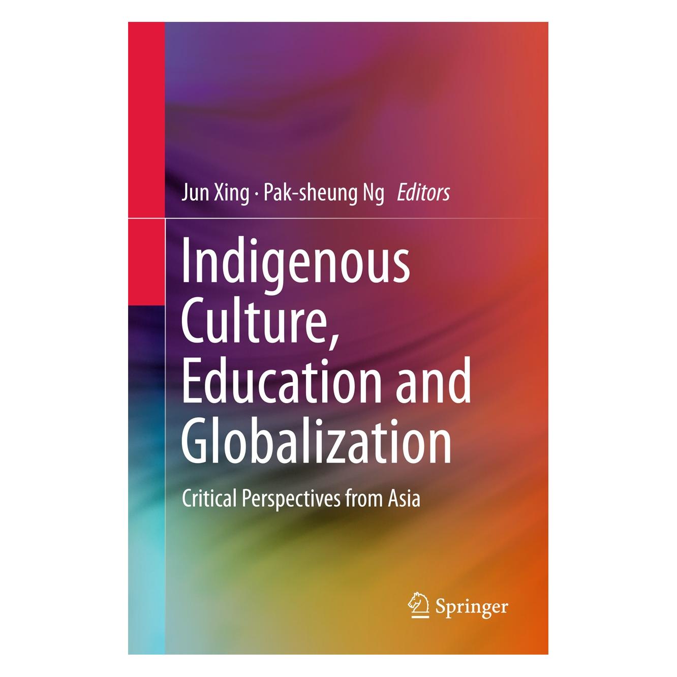 Springer Indigenous Culture, Education and Globa (Englisch, Hardcover, Jun Xing, Pak-sheung Ng) (9783662481585)