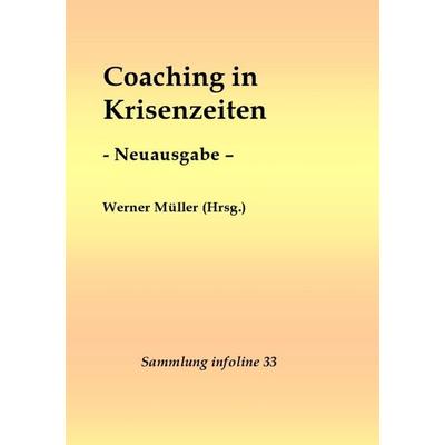 Coaching in Krisenzeiten - Neuausgabe -, Taschenbuch von Werner Müller, Epubli, 978-3-7565-3321-3