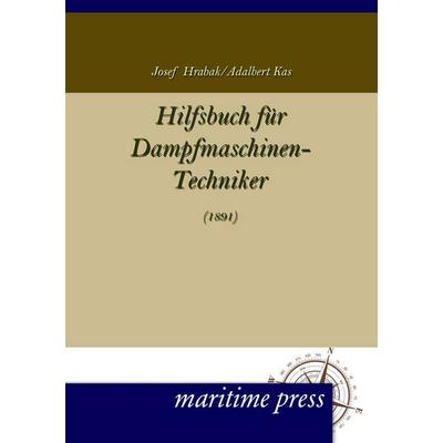 Hilfsbuch für Dampfmaschinen-Techniker, Taschenbuch von Josef Hrabak,Adalbert Kas, Maritimepress, 978-3-95427-121-4