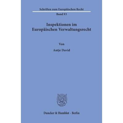 Inspektionen im Europäischen Verwaltungsrecht., Taschenbuch von Antje David, Duncker & Humblot, 978-3-428-10723-0