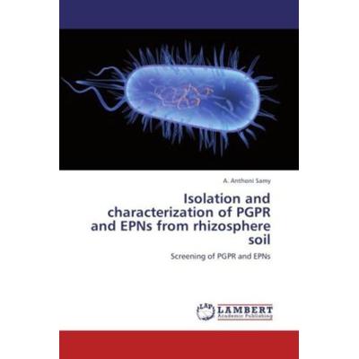 Anthoni Samy, A: Isolation and characterization of PGPR and, Taschenbuch von A. Anthoni Samy, LAP LAMBERT Academic Publishing, 978-3-8465-3376-5