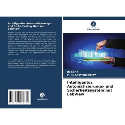 Intelligentes Automatisierungs- und Sicherheitssystem mit LabView, Taschenbuch von Iti Sarin,M. K. Chattopadhyay, Verlag Unser Wissen,