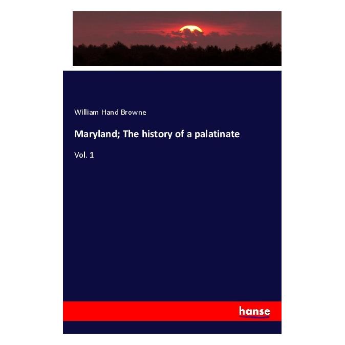 Hansebooks Maryland The history of a palatinate (Englisch, Softcover, William Hand Browne) (56122163)