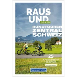 Kümmerly+Frey Raus und E-Biken Rundtouren Zentralschweiz – E-Bikeführer, Reisebücher von Maria Strobl
