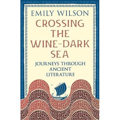 Crossing the Wine-Dark Sea, Taschenbuch von Emily Wilson, Profile Books, 978-1-80522-585-0