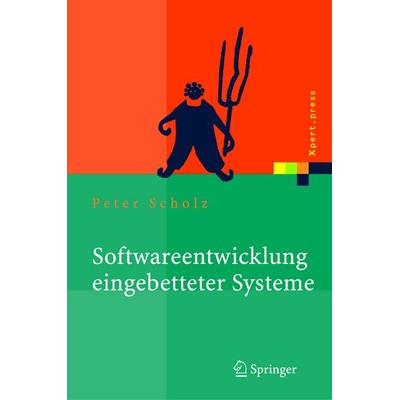 Softwareentwicklung eingebetteter Systeme, Gebundene Ausgabe von Peter Scholz, Springer Berlin