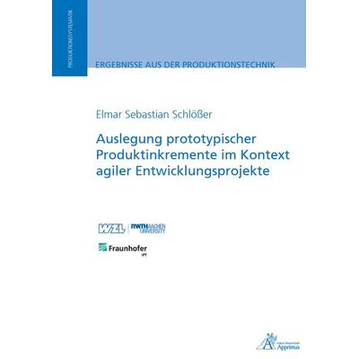 Auslegung prototypischer Produktinkremente im Kontext agiler Entwicklungsprojekte, Paperback von Elmar Sebastian Schlösser, Apprimus,