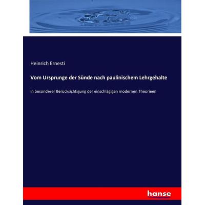 Vom Ursprunge der Sünde nach paulinischem Lehrgehalte, Taschenbuch von Heinrich Ernesti, Hansebooks, 978-3-7434-3947-4