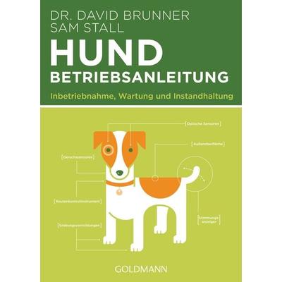Hund - Betriebsanleitung, Taschenbuch von David Brunner,Sam Stall, Goldmann