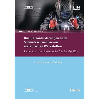 Qualitätsanforderungen beim Schmelzschweißen metallischer Werkstoffe, Taschenbuch von Jochen W. Mussmann, DIN Media, 978-3-410-30967-3