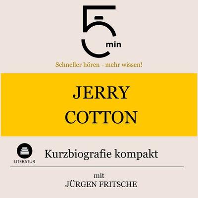 Jerry Cotton: Kurzbiografie kompakt - 5 Minuten,5 Minuten Biografien,Jürgen Fritsche, Audio, 9783754511374