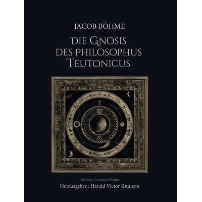 Jacob Böhme – Die Gnosis des Philosophus Teutonicus, Gebundene Ausgabe von , Schweizer Literaturgesellschaft, 978-3-03883-186-0