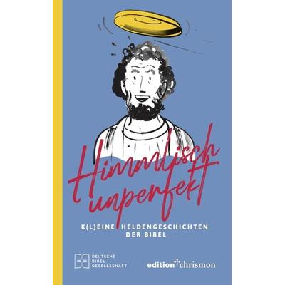 Himmlisch unperfekt, Taschenbuch von Sven Bigl,Michael Jahnke,Max Naujoks,Eva Mündlein,Franziska Schikora, Edition chrismon, 978-3-96038-384-0