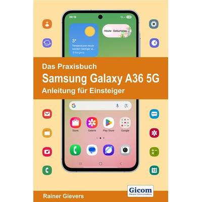 Das Praxisbuch Samsung Galaxy A36 5G - Anleitung für Einsteiger, Taschenbuch von Rainer Gievers, Gievers, Rainer, 978-3-96469-286-3