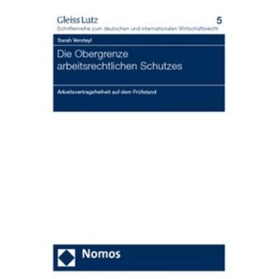 Die Obergrenze arbeitsrechtlichen Schutzes, Taschenbuch von Sarah Versteyl, Nomos, 978-3-8329-1504-9