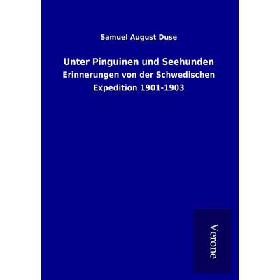 Unter Pinguinen und Seehunden, Gebundene Ausgabe von Samuel August Duse, BoD - Books on Demand
