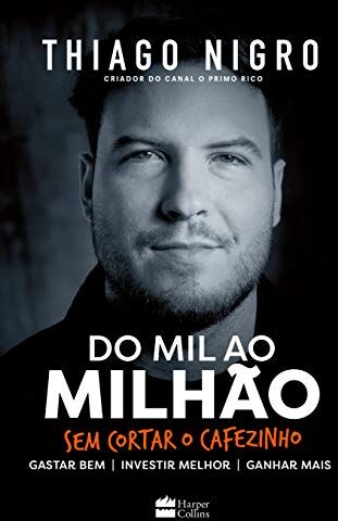 Thiago Nigro - Do Mil ao Milhão. Sem Cortar o Cafezinho. (Português) - Preis vom 10.10.2026 11:48:34 h
