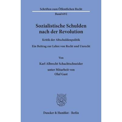Sozialistische Schulden nach der Revolution., Taschenbuch von Karl Albrecht Schachtschneider, Duncker & Humblot, 978-3-428-08670-2