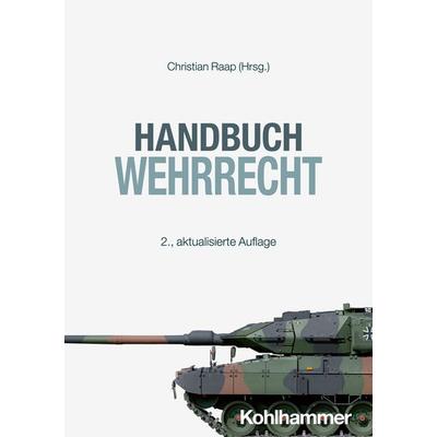 Handbuch Wehrrecht, Taschenbuch von Moritz Philipp Koch,Timo Walter,Christian Wesemann,Rudolf Josef Schlaffer,Christoph M. Scheuren, Kohlhammer,