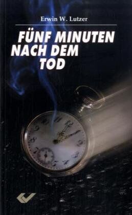 Erwin Lutzer - Fünf Minuten nach dem Tod - Preis vom 02.10.2026 23:42:20 h