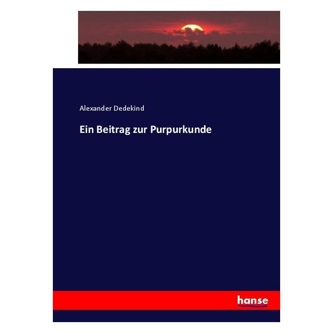 Hansebooks Ein Beitrag zur Purpurkunde (Deutsch, Softcover, Alexander Dedekind) (55917309)